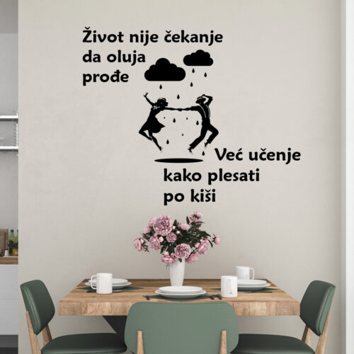 Naljepnice za zid "Život Nije Čekanje Da Oluja Prođe" - kuhinja, život, ples, kiša